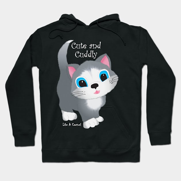 Cat Cute and Cuddly Like A Cactus White Type Hoodie by KEWDesign